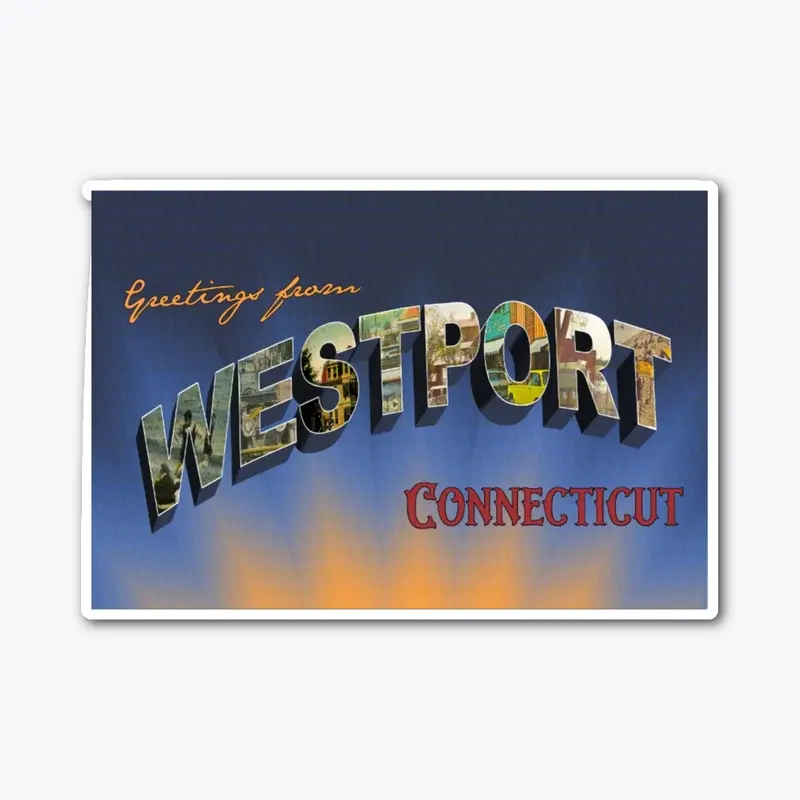 Greetings from Westport, Connecticut